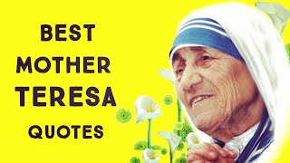 Inspirational Quotes By Mother Teresa To Enrich Your Life And Make You A Kind Person.