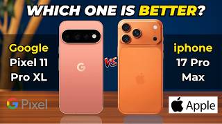 Google Pixel 11 Pro XL vs Apple iPhone 17 Pro Max | Which One Is Better