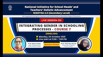 NISHTHA 2.0(Secondary Level) : INTEGRATING GENDER IN SCHOOLING PROCESSES - COURSE 7
