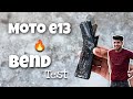 Moto e13 Bend Test