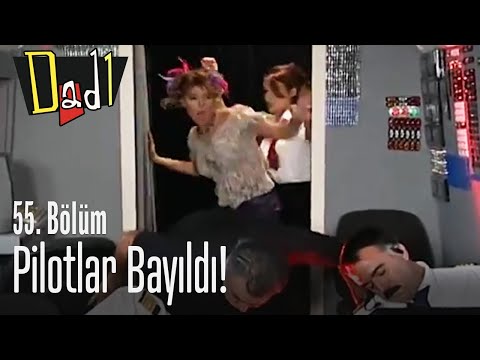 Pilotlar bayıldı! - Dadı 55. Bölüm