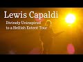 Capture de la vidéo Lewis Capaldi - Divinely Uninspired To A Hellish Extent Tour Concert Berlin 09/02/2020