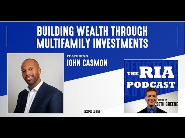 Episode 158: Building Wealth Through Multifamily Investments