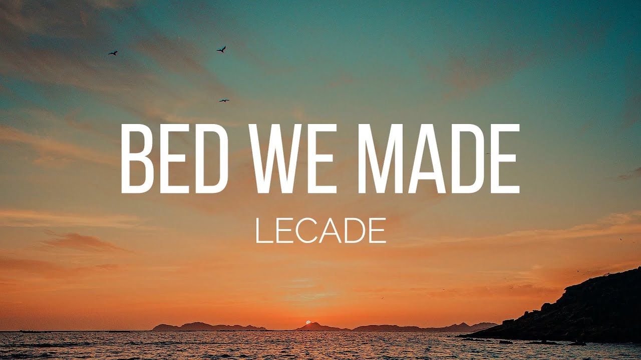 LECADE Bed We Made (Lyrics) YouTube