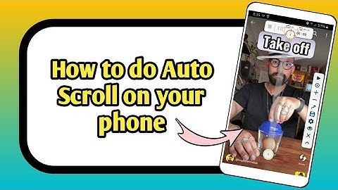 How to do Auto Scroll on your phone