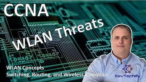 WLAN Threats - WLAN Concepts - Switching, Routing, and Wireless Ess - CCNA - KevTechify | vid 47