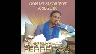 Con Mi Amor Voy A Seguir - Zacarías Ferreira (Audio Bachata)