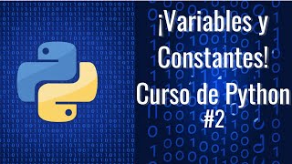 Curso de Python #2 ¡Variables y Constantes! Todo lo que necesitas saber.
