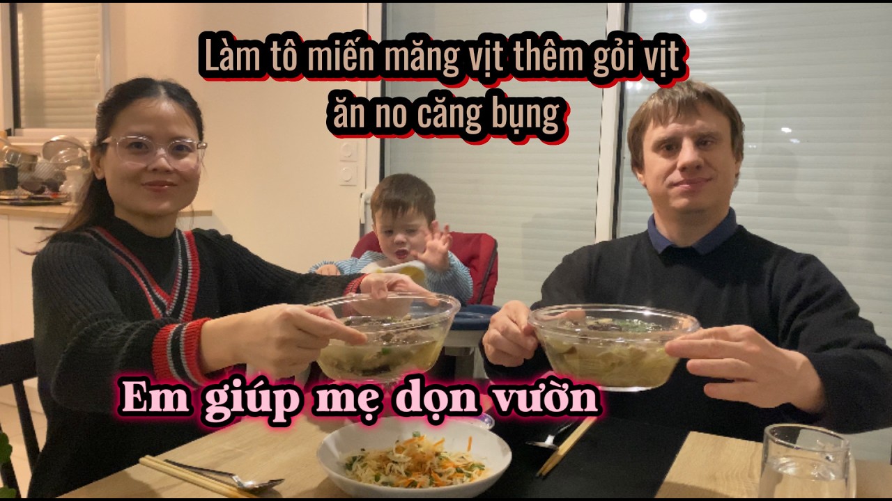 565- LÀM TÔ MIẾN MĂNG VỊT THÊM GỎI VỊT NO CĂNG BỤNG/ EM PHỤ MẸ DỌN VƯỜN/ CUỘC SỐNG PHÁP