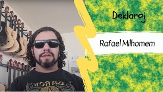 Deklaroj – Rafael Milhomem