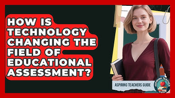 How Is Technology Changing The Field Of Educational Assessment? - Aspiring Teacher Guide