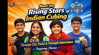 Meet the Rising Stars of Indian Cubing – Orange City Twist & Triumph Interviews
