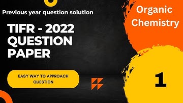 TIFR 2022 question paper || Organic chemistry || Easy way to approach question