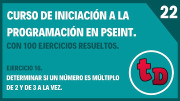 22-Ejercicio 16 resuelto en PSeInt. Determinar si un número es múltiplo de 2 y de 3 a la vez.