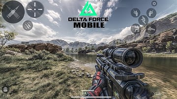 DELTA FORCE MOBILE GLOBAL LAUNCH - MAX GRAPHICS GAMEPLAY