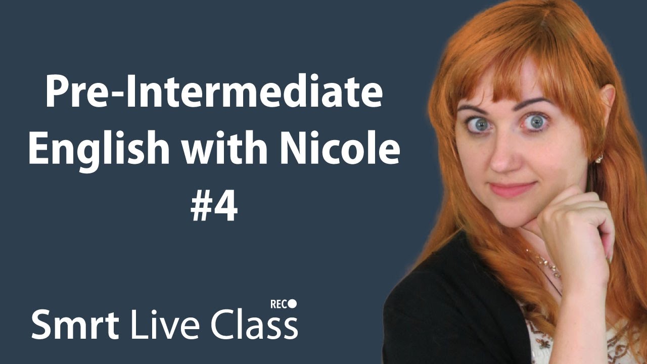 Pre-Intermediate English with Nicole #4