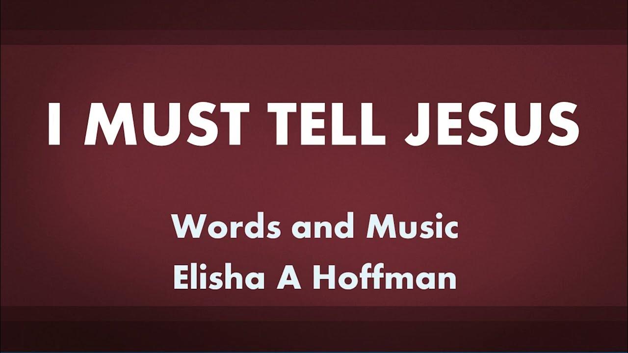 I Must Tell Jesus - acapella hymn with lyrics I Must Tell Jesus - acapella hymn with lyrics