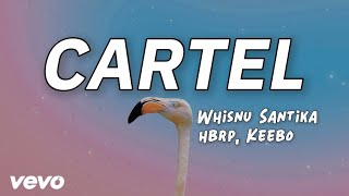 Whisnu Santika, hbrp, Keebo - Cartel (Lyrics)