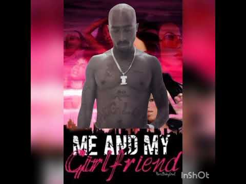 2Pac - Me x My Girlfriend
