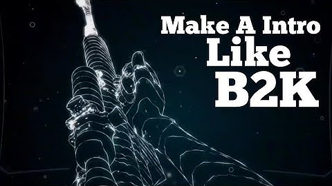 Make Intro Like B2K // How To Make Intro Like B2K //