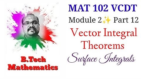 Surface Integral (Question)| Module 2 (Part 13) | MAT 102 VCDT Vector Integral Theorem | S2(2019) |