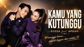 Rossa ft. Afgan - Kamu Yang Kutunggu  (Lyrics)