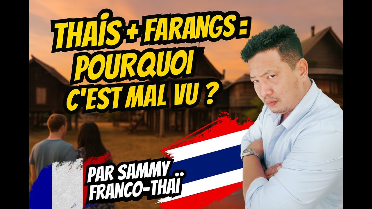 “Thaïs + Farangs : Pourquoi c’est mal vu ?”
