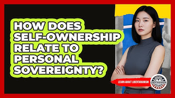 How Does Self-Ownership Relate To Personal Sovereignty?