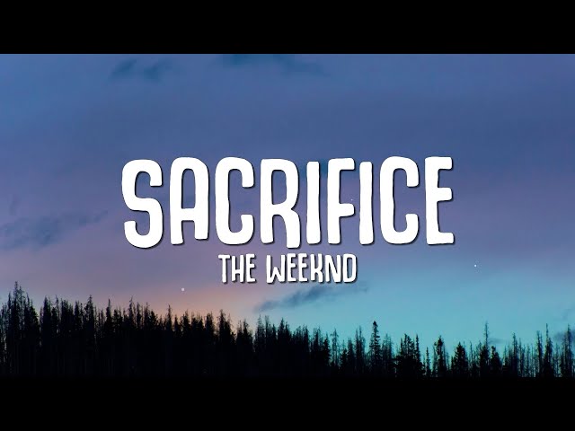 The Weeknd  - Sacrifice (Lyrics) class=