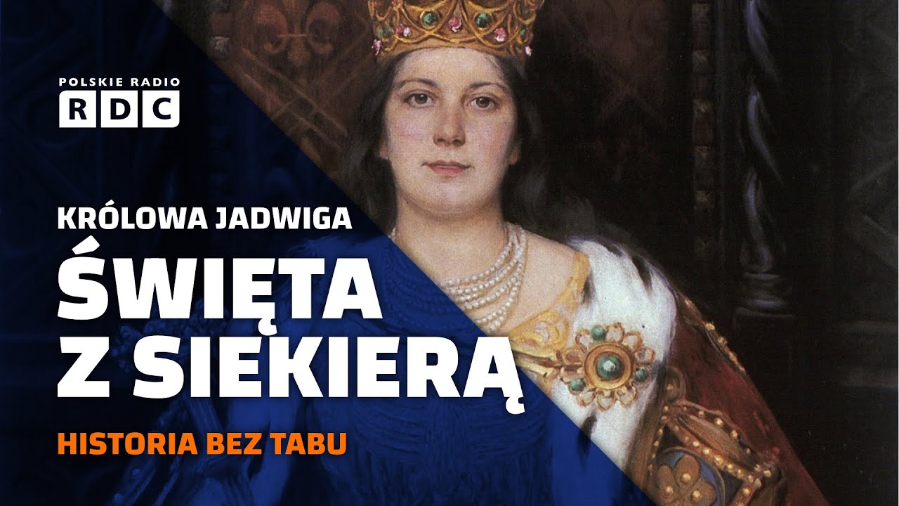 Jadwiga — święta, która biegała z siekierą | #HISTORIA BEZ TABU