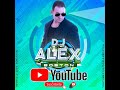 MEZCLA BACHATA SALSA DEMBOW Y MERENGUE DJALEX BOSTON