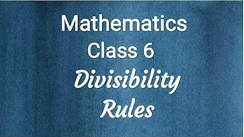 Some more divisibility rules, Playing with numbers, class 6