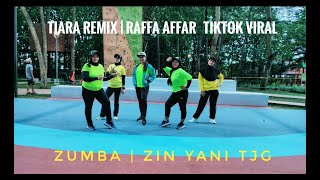 TIARA REMIX | RAFFA AFFAN | TIKTOK VIRAL | ZUMBA | ZIN YANI TJG