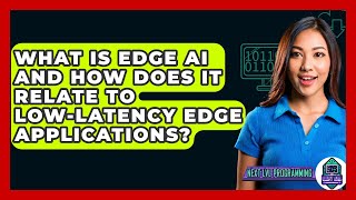 What Is Edge AI And How Does It Relate To Low-Latency Edge Applications? - Next LVL Programming