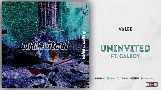 Valee - Uninvited Ft. Calboy