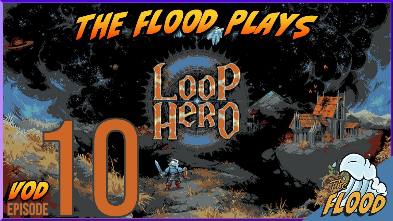 TheFlood Plays Loop Hero - Episode 10