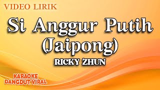 Ricky Zhun - Si Anggur Putih Jaipong (Official Video Lirik)