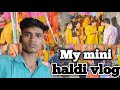My mini haldi vlog 😎 #haldivlog #minivlog 