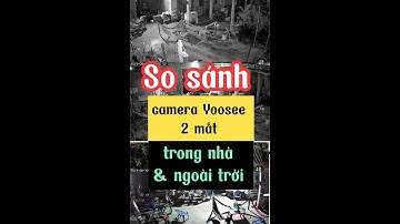 So sánh camera Yoosee 2 mắt trong nhà và ngoài trời #camera #yoosee