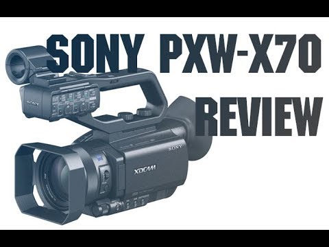 Sony PXW-X70 Review