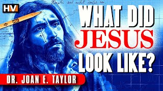 What Jesus REALLY Looked Like! | Dr. Joan E. Taylor