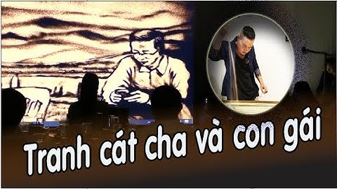 Tranh cát xúc động Con gái Tặng Cha món quà bất ngờ!