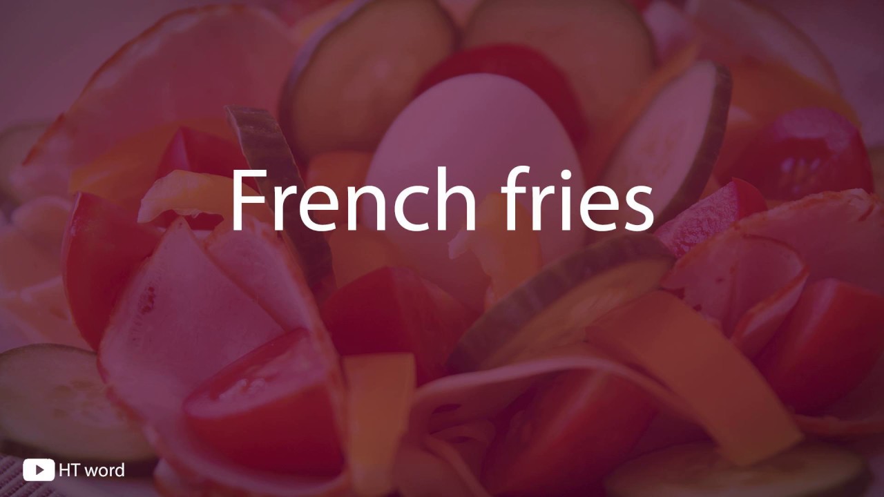 How to pronounce French fries