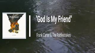 Frank Carter _ The Rattlesnakes - God Is My Friend (Lyrics)