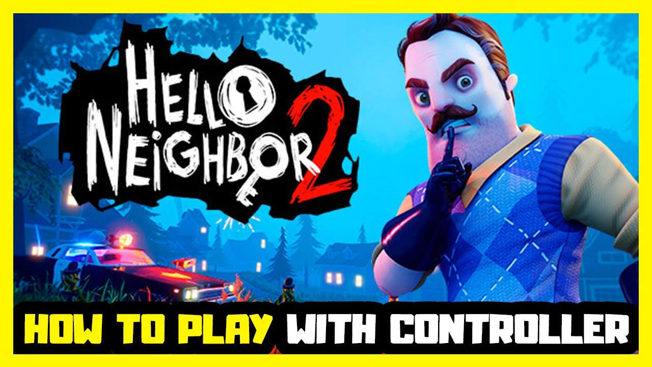 How To Play Hello Neighbor 2 On Controller YouTube How To Play Hello Neighbor 2 On Controller YouTube