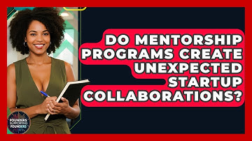 Do Mentorship Programs Create Unexpected Startup Collaborations? - Founders Supporting Founders