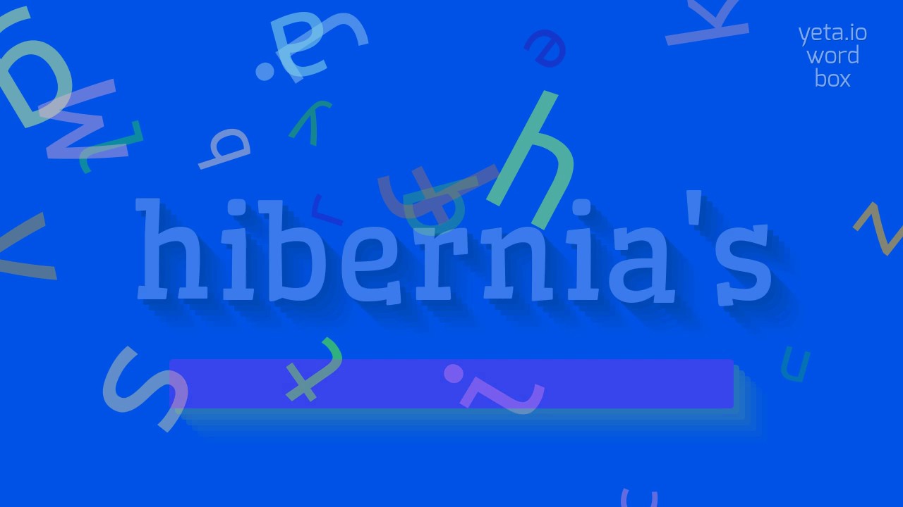 How to say "hibernia's"! (High Quality Voices) YouTube