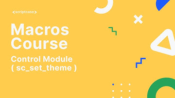 Scriptcase Macros: Control Module( sc_set_theme )