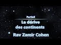 Science et torah5 la drive des continents  rav zamir cohen