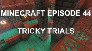 Minecraft episode 44: Tricky Trials